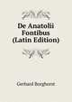 De Anatolii Fontibus (Latin Edition), Gerhard Borghorst 
