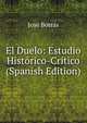El Duelo: Estudio Historico-Critico (Spanish Edition), Jose Borras 