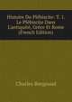 Histoire Du Pl?biscite: T. 1. Le Pl?biscite Dans L'antiquit?, Gr?ce Et Rome (French Edition), Charles Borgeaud 
