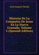Historia De La Compania De Jesus En La Nueva Granada, Volume 2 (Spanish Edition), Jose Joaquin Borda 