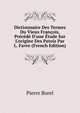 Dictionnaire Des Termes Du Vieux Fran?ois, Pr?c?d? D'une ?tude Sur L'origine Des Patois Par L. Favre (French Edition), Pierre Borel 