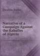 Narrative of a Campaign Against the Kabailes of Algeria, Dawson Borrer 