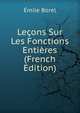 Lecons Sur Les Fonctions Entieres (French Edition), Emile Borel 