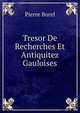 Tresor De Recherches Et Antiquitez Gauloises, Pierre Borel 