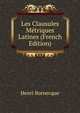 Les Clausules Metriques Latines (French Edition), Henri Bornecque 