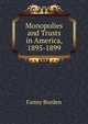 Monopolies and Trusts in America, 1895-1899, Fanny Borden 