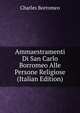 Ammaestramenti Di San Carlo Borromeo Alle Persone Religiose (Italian Edition), Charles Borromeo 