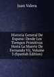 Historia General De Espana: Desde Los Tiempos Primitivos Hasta La Muerte De Fernando Vii, Volume 3 (Spanish Edition), Juan Valera 