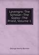 Lavengro: The Scholar--The Gypsy--The Priest, Volume 1, George Henry Borrow 