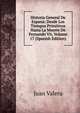Historia General De Espana: Desde Los Tiempos Primitivos Hasta La Muerte De Fernando Vii, Volume 17 (Spanish Edition), Juan Valera 