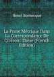 La Prose Metrique Dans La Correspondance De Ciceron: These (French Edition), Henri Bornecque 