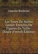 Les Tours De Maitre Gonin: Enrichis De Figures En Taille-Douce (French Edition), Laurent Bordelon 