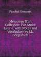 M?moires D'un Coll?gien: Par Andr? Laurie. with Notes and Vocabulary by J.L. Borgerhoff, Paschal Grousset 