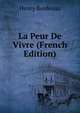 La Peur De Vivre (French Edition), Henry Bordeaux 