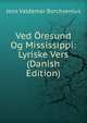 Ved Oresund Og Mississippi: Lyriske Vers (Danish Edition), Jens Valdemar Borchsenius 