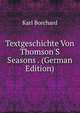 Textgeschichte Von Thomson'S Seasons . (German Edition), Karl Borchard 