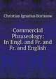 Commercial Phraseology: In Engl. and Fr. and Fr. and English, Christian Ignatius Borissow 
