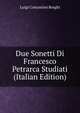 Due Sonetti Di Francesco Petrarca Studiati (Italian Edition), Luigi Costantino Borghi 