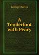 A Tenderfoot with Peary, George Borup 