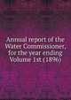 Annual report of the Water Commissioner, for the year ending Volume 1st (1896), 