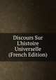 Discours Sur L'histoire Universelle (French Edition), 