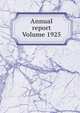 Annual report Volume 1925, 