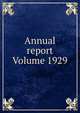 Annual report Volume 1929, 