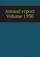 Annual report Volume 1930, 