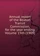 Annual report of the Boston Transit Commission, for the year ending Volume 15th (1909), 