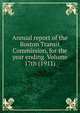 Annual report of the Boston Transit Commission, for the year ending Volume 17th (1911), 