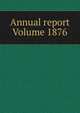 Annual report Volume 1876, 