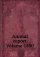 Annual report Volume 1890, 