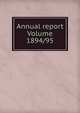 Annual report Volume 1894/95, 