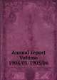Annual report Volume 1904/05-1905/06, 