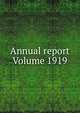 Annual report Volume 1919, 