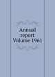 Annual report Volume 1961, 