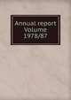 Annual report Volume 1978/87, 