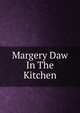 Margery Daw In The Kitchen, 