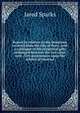 Report in relation to the donations received from the City of Paris, with a catalogue of the reciprocal gifts exchanged between the two cities, with . City government upon the subject of internat, Sparks, Jared, 1789-1866. fmo 