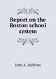 Report on the Boston school system, John A. Sullivan 