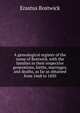 A genealogical register of the name of Bostwick, with the families in their respective generations, births, marriages, and deaths, as far as obtained from 1668 to 1850, Erastus Bostwick 
