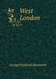 West London, George Frederick Bosworth 
