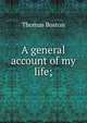 A general account of my life;, Thomas Boston 