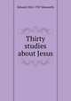 Thirty studies about Jesus, Edward 1861-1927 Bosworth 