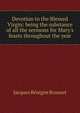 Devotion to the Blessed Virgin: being the substance of all the sermons for Mary's feasts throughout the year, Bossuet Jacques Benigne 
