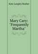 Mary Cary: "Frequently Martha", Kate Langley Bosher 