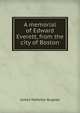 A memorial of Edward Everett, from the city of Boston, James McKellar Bugbee 