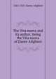 The Vita nuova and its author; being the Vita nuova of Dante Alighieri, 1265-1321 Dante Alighieri 