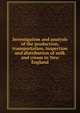 Investigation and analysis of the production, transportation, inspection and distribution of milk and cream in New England, 