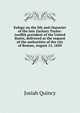 Eulogy on the life and character of the late Zachary Taylor: twelfth president of the United States, delivered at the request of the authorities of the city of Boston, August 15, 1850, Quincy, Josiah 